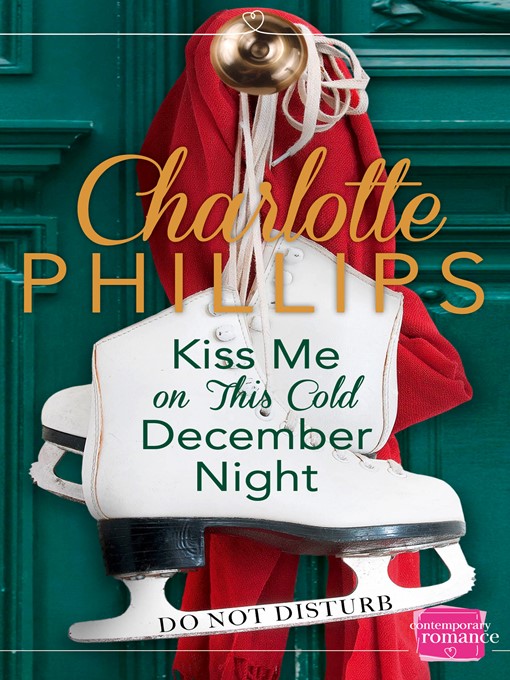 Title details for Kiss Me on This Cold December Night by Charlotte Phillips - Wait list